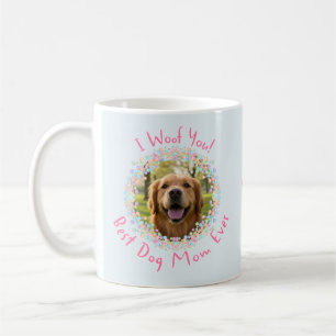 Custom Dog Photo Mug  Best Dog Mom Ever I Woof You