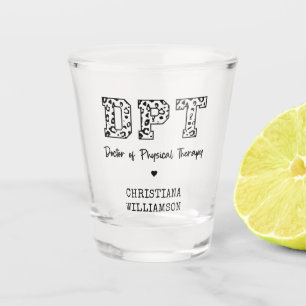 Custom DPT Doctor of Physical Therapy Gifts  Shot Glass