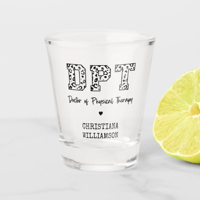 Custom DPT Doctor of Physical Therapy Gifts  Shot Glass (Front)
