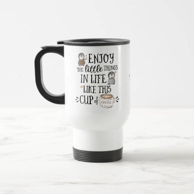 Custom Enjoy the Little Things in Life Like Coffee Travel Mug (Left)