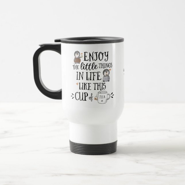 Custom Enjoy the Little Things in Life Like Tea  Travel Mug (Left)