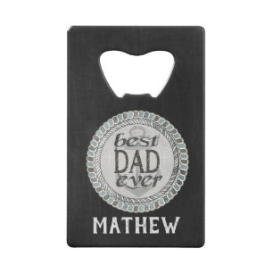 Custom Father's Day Best Dad Ever Bottle Opener