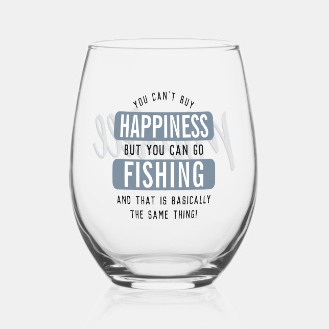 Custom Fishing is Happiness Funny Fishing Stemless Wine Glass (Front)