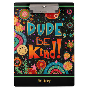 Custom Funny Colourful Dude Be Kind Happy Clipboard