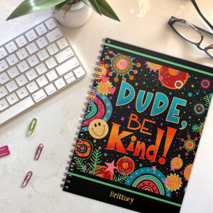 Custom Funny Colourful Dude Be Kind Happy Notebook