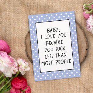Custom Funny I Love You Because Quote Card