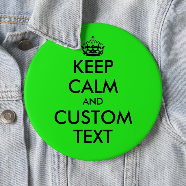 Custom funny Keep Calm colossal neon green 6 inch 6 Cm Round Badge (In Situ)