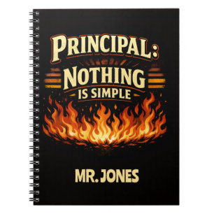 Custom Funny Principal: Nothing Is Simple Notebook
