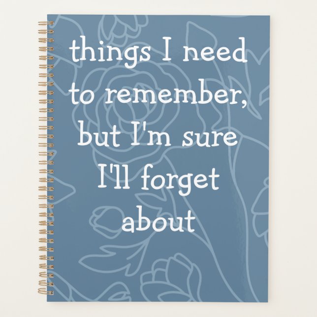 Custom Funny Quote for Forgetful People Planner (Front)