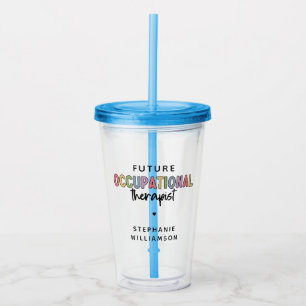 Custom Future OT Occupational Therapist OT Student Acrylic Tumbler