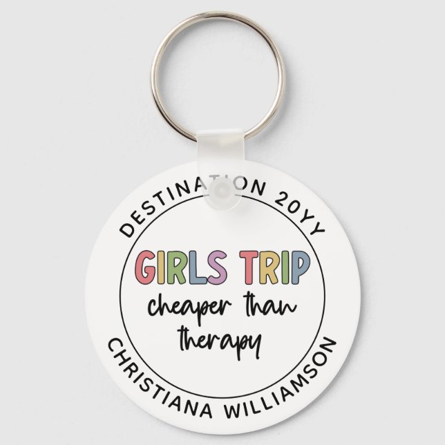 Custom Girls Trip Cheaper Than Therapy Girls Vacay Key Ring (Front)