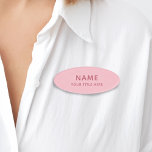 Custom Girly Blush Pink Simple Basic Modern Title Name Tag<br><div class="desc">Unleash the power of style and professionalism with our custom oval modern light girly feminine blush pink magnetic name tag badge. This fully customisable online badge is the perfect choice for all your employees. It''s available in a variety of colours. Customise the font, size, and even add extra text to...</div>