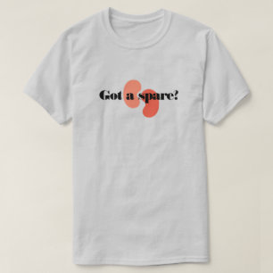 Custom Got a Spare Kidney Transplant Team T-Shirt
