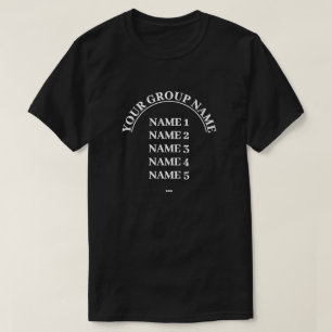 Custom Group Name Personalised Team with Names T-Shirt
