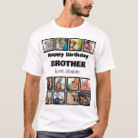 Custom Happy Birthday Brother 12 photo collage T-Shirt<br><div class="desc">Customised birthday brother gift 12 photo collage. Customise this elegant birthday gift for brothers with 12 photos</div>
