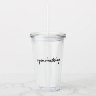 Custom Hashtag Modern Minimalist Stylish Simple Acrylic Tumbler