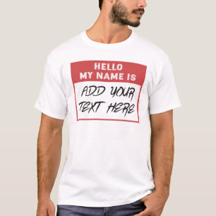 Custom Hello My Name is Here T-Shirt