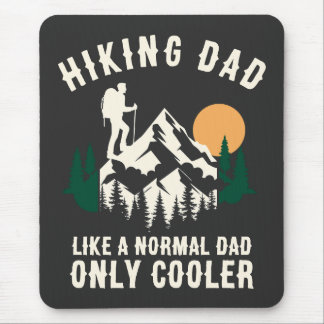 Custom Hiking Dad Like A Normal Dad Only Cooler Mouse Mat