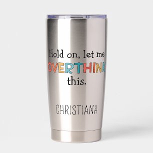 Custom Hold On Let Me Overthink This Funny Retro Insulated Tumbler