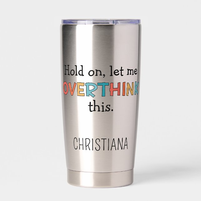 Custom Hold On Let Me Overthink This Funny Retro Insulated Tumbler (Front)