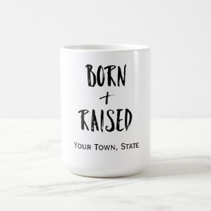 Custom Hometown Born and Raised Coffee Mug