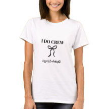 Custom I Do Crew T-shirt