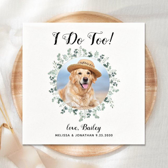 Custom I Do Too Eucalyptus Pet Photo Dog Wedding Napkin (Creator Uploaded)