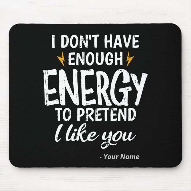 Custom I Don't Have Enough Energy Sarcastic Mouse Mat (Front)
