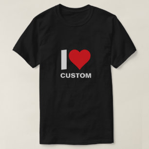 Custom I Heart Custom I Love Your Custom Text T-Shirt