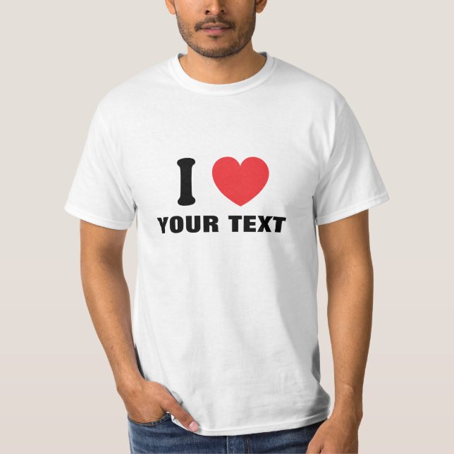 Custom i heart text T-Shirt (Front)