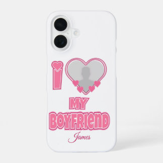 Custom I Love My Boyfriend – Add Photo & Name iPhone 16 Case