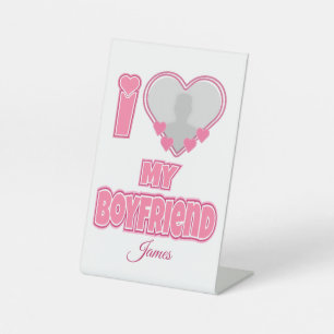 Custom I Love My Boyfriend – Add Photo & Name Pedestal Sign