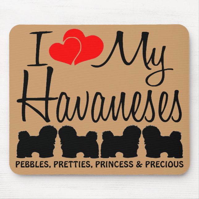 Custom I Love My Four Havaneses Mouse Mat (Front)