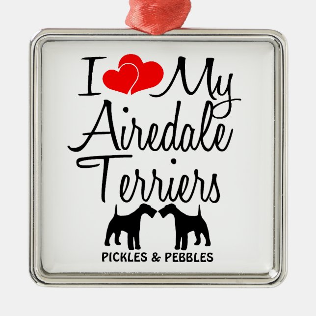 Custom I Love My Two Airedale Terriers Ornament (Front)