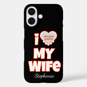 Custom I Love My Wife – Add Name & Photo iPhone 16 Case