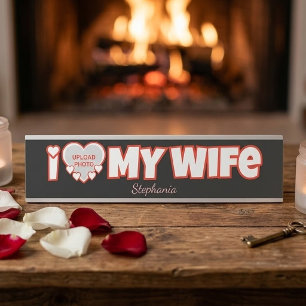 Custom I Love My Wife – Add Name & Photo Desk Name Plate