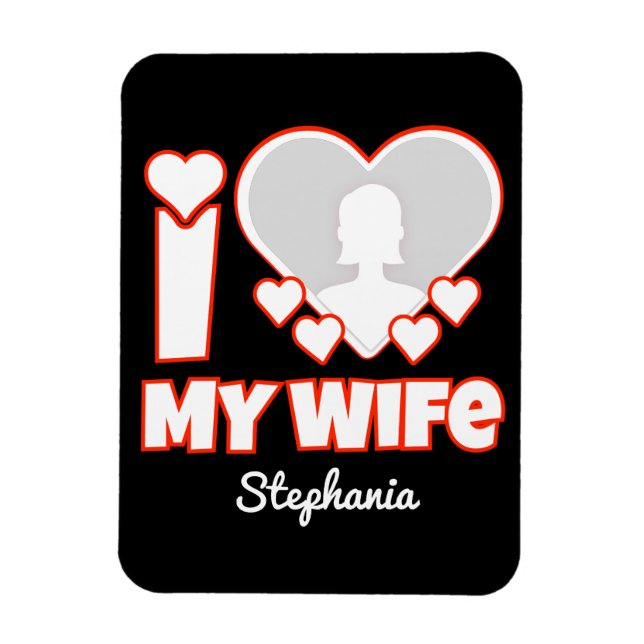 Custom I Love My Wife – Add Name & Photo Magnet (Vertical)