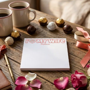 Custom I Love My Wife – Add Name & Photo Post-it Notes