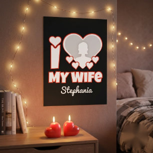 Custom I Love My Wife – Add Name & Photo Poster