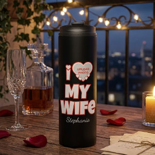 Custom I Love My Wife – Add Name & Photo Thermal Tumbler