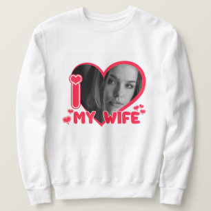 Custom I love my Wife Personalised Photo Gift Sweatshirt