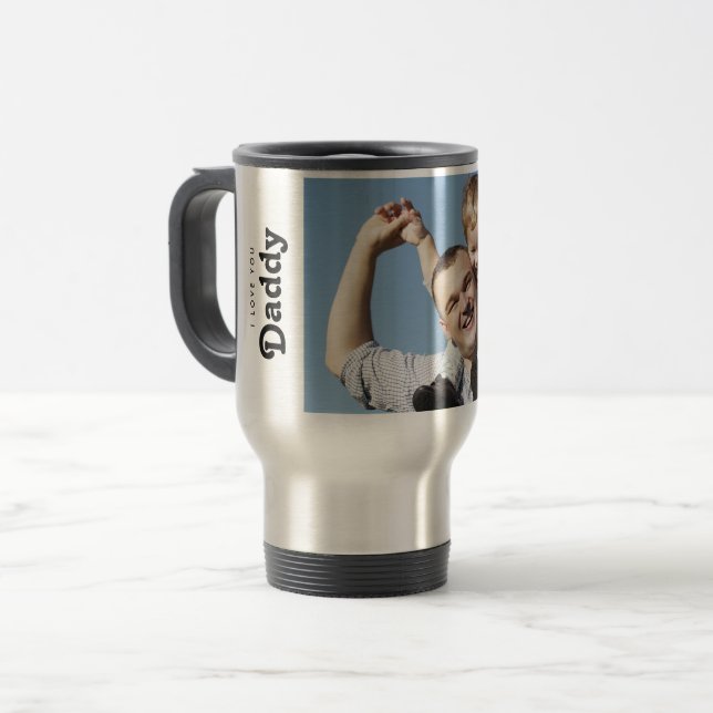 Custom I love you Daddy Photo  Travel Mug (Front Left)