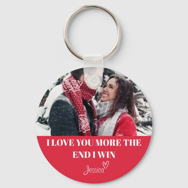 Custom I Love You More, The End, I Win, Key Ring (Front)