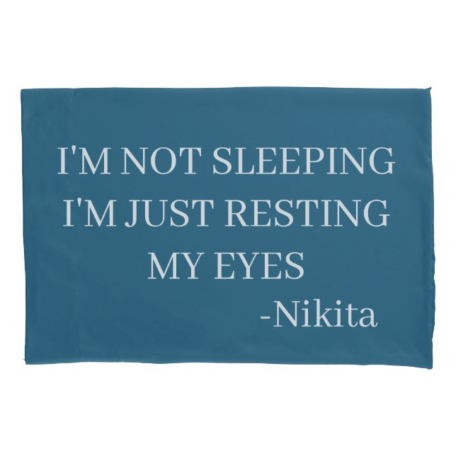 Custom I’m not sleeping I'm just resting my eyes  Pillowcase (Front)