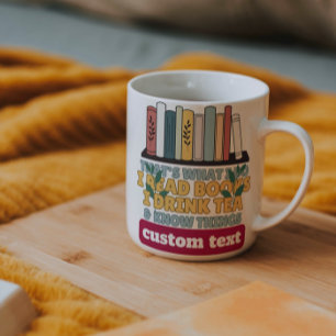 custom i read books i drink tea and know things coffee mug
