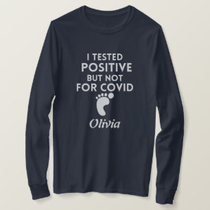 custom I tested positive not for Covid pregnancy T-Shirt