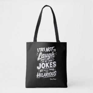 Custom I Try Not To Laugh At My Own Jokes Funny Tote Bag