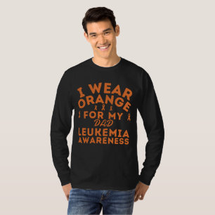 Custom I Wear Orange For My Dad Leukaemia Awarenes T-Shirt