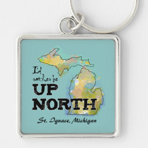 Custom I'd rather be Up North Michigan Key Ring