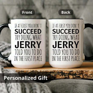 Custom, If At First You Don't Succeed Try Doing  Mug
